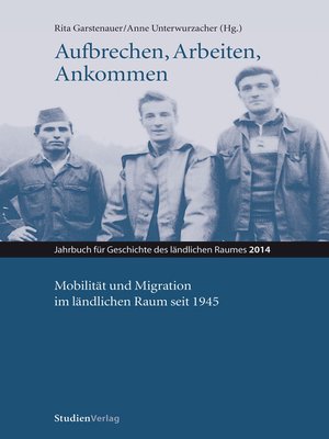 cover image of Aufbrechen, Arbeiten, Ankommen. Mobilität und Migration im ländlichen Raum seit 1945